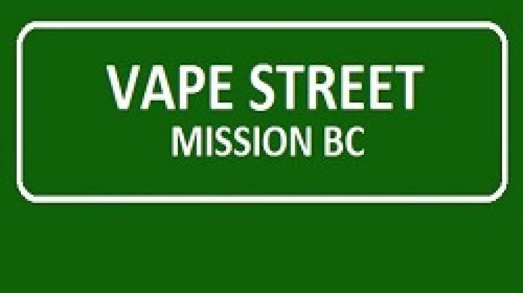 Vape Street - Vape Shop in Mission, BC | (604) 826-0191