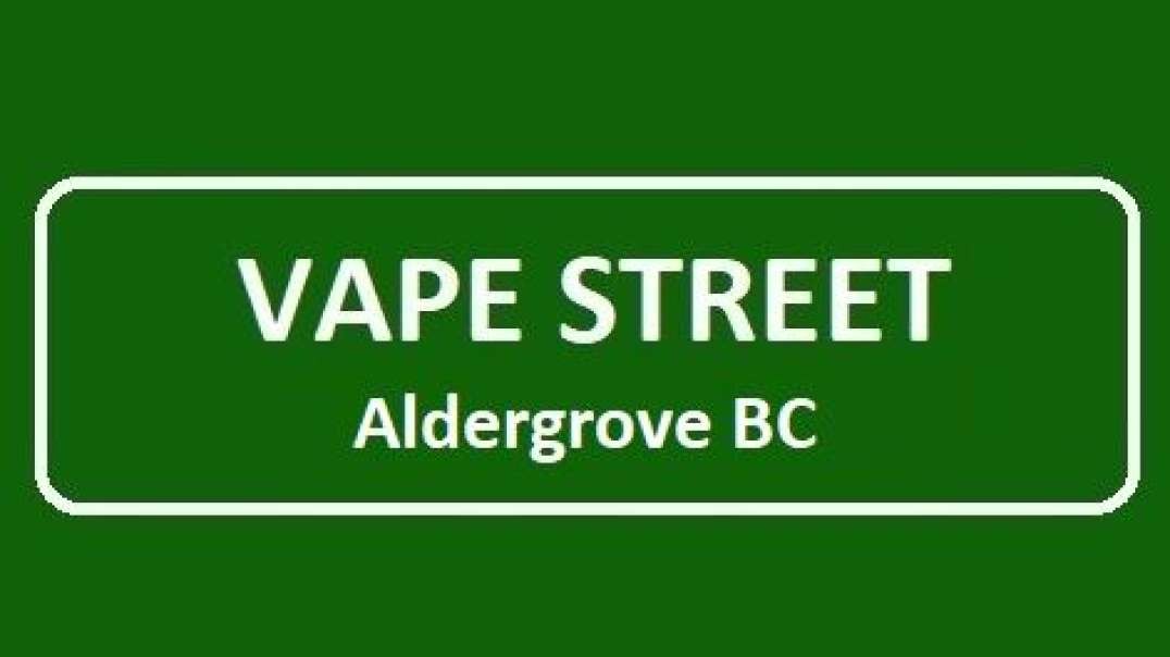 Vape Street - #1 Vape Shop in Aldergrove, BC