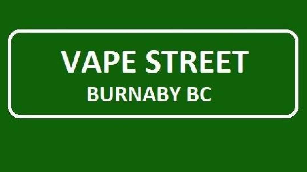 Vape Street - Your Trusted Vape Shop in Burnaby, BC