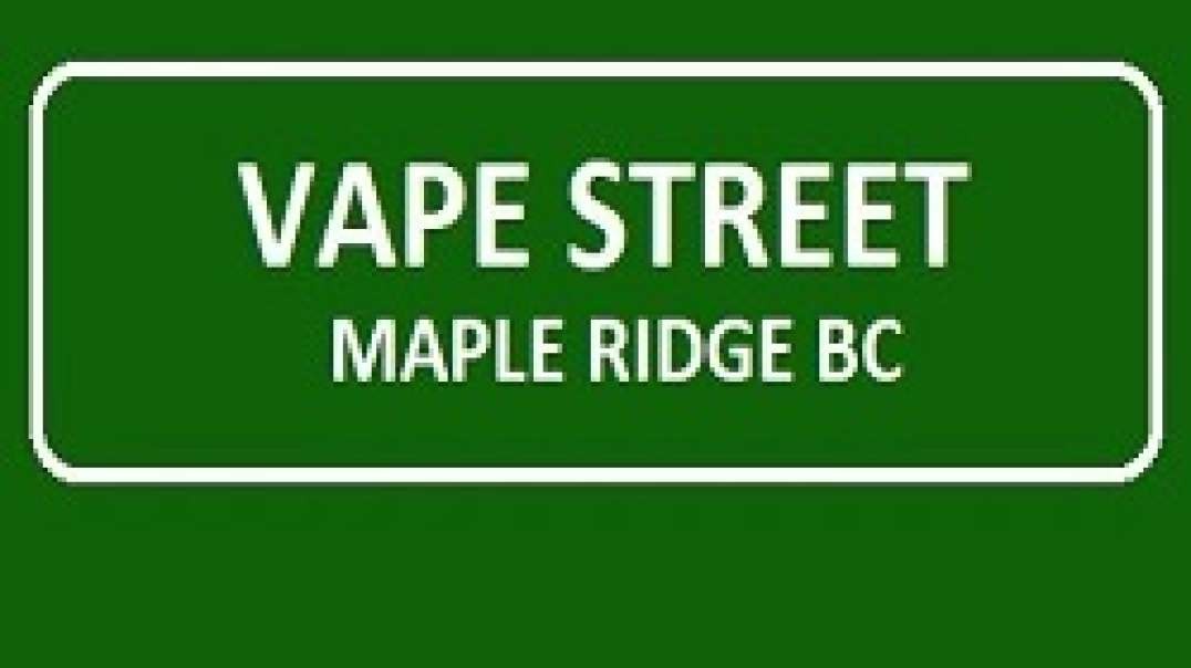Vape Street - The Leading Vape Shop in Maple Ridge, BC